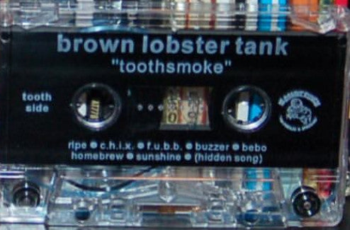 Brown Lobster Tank : "Tooth Smoke" (Cass, Album)