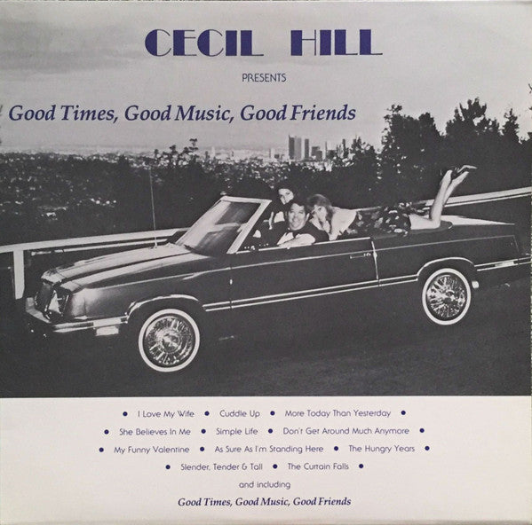Cecil Hill (2) : Cecil Hill Presents Good Times, Good Music, Good Friends (LP, Album)