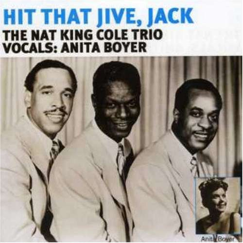 The Nat King Cole Trio, Anita Boyer : Hit That Jive, Jack (CD, Comp)