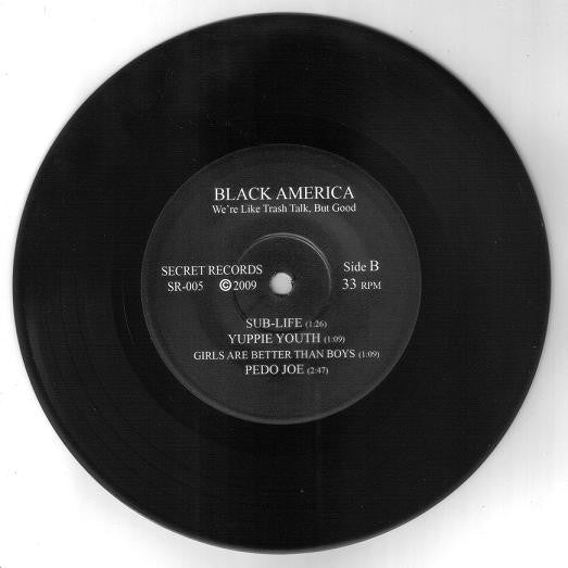 Black America : We’re Like Trash Talk, But Good (7")