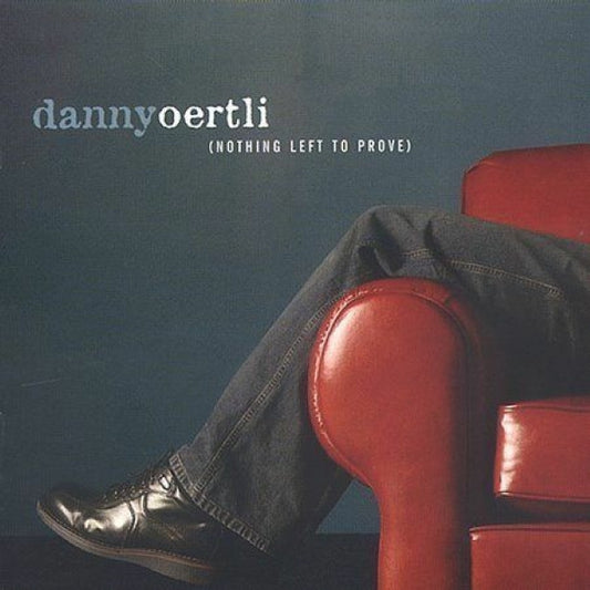Danny Oertli : (Nothing Left To Prove) (CD, Album)
