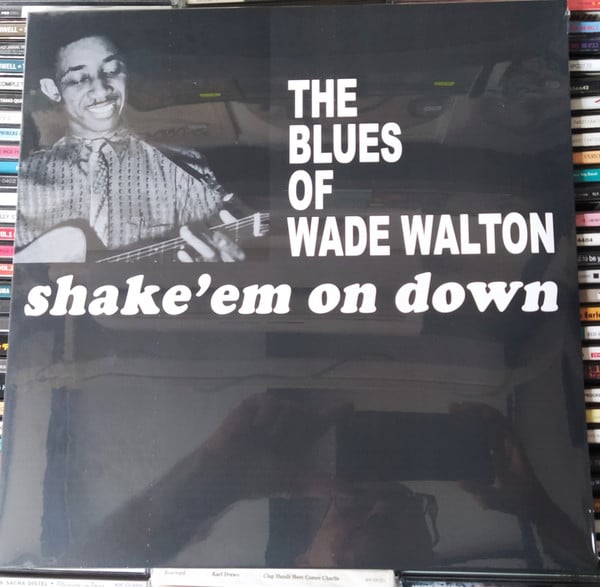 Wade Walton : The Blues Of Wade Walton - Shake 'Em On Down (LP, Album, RE)