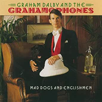 Graham Dalby & The Grahamophones : Mad Dogs And Englishmen (CD, Album)