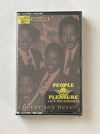 People Of Pleasure A/K/A The Rimshots : Never Say Never (Cass)