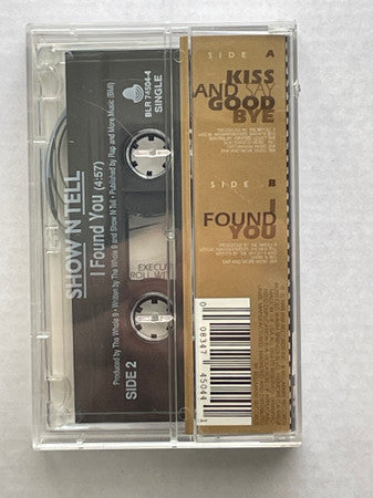 Show-N-Tell (2) : Kiss And Say Goodbye / I Found You (Cass, Single)