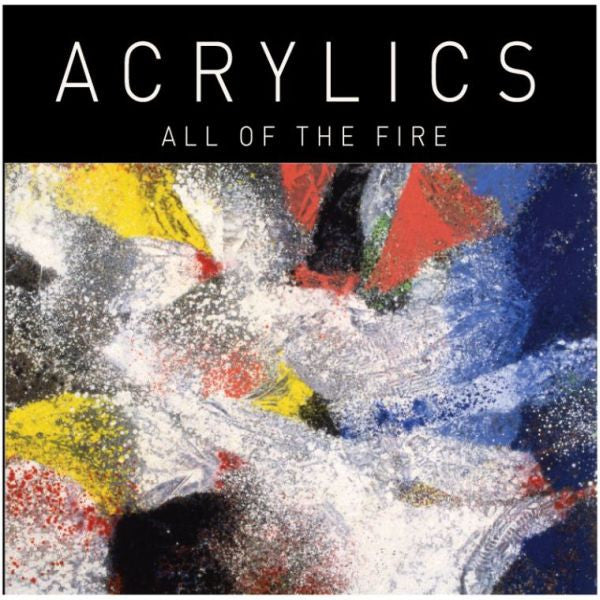 Acrylics : All Of The Fire (10")