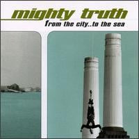 Mighty Truth : From The City...To The Sea (CD, Album)