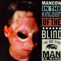 Mancow : In The Kingdom Of The Blind, The One Eyed Man Is King (CD, Comp)