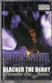 Born Soul : Blacker The Berry Sweeter The Juice (Cass, Album)
