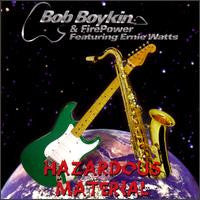 Bob Boykin & Firepower (3) Featuring Ernie Watts : Hazardous Material (CD, Album)