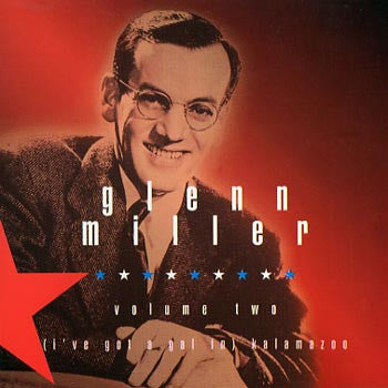 Glenn Miller : Volume Two (I've Got A Gal In) Kalamazoo (CD, Comp, Unofficial)