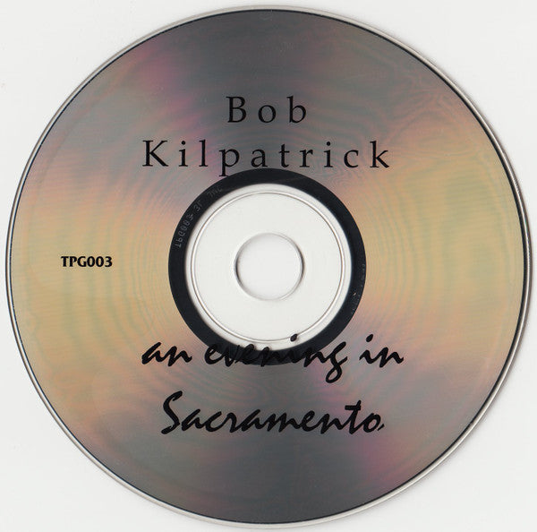 Bob Kilpatrick : An Evening In Sacramento (CD, Album)