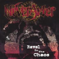 Neverafter : Revel In The Chaos (CD, Album)