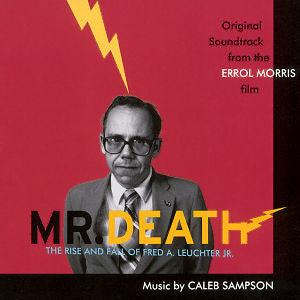 Caleb Sampson : Mr. Death - The Rise And Fall Of Fred A. Leuchter, Jr. (Original Soundtrack) (CD)