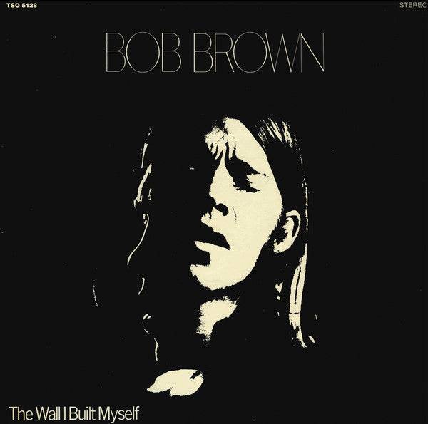 Bob Brown (9) : The Wall I Built Myself (LP, Album, RE)