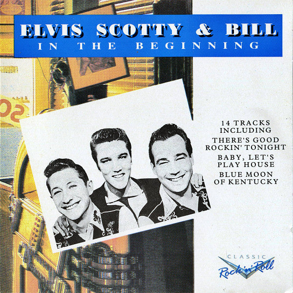 Elvis*, Scotty* & Bill* : In The Beginning (CD, Comp, RE)