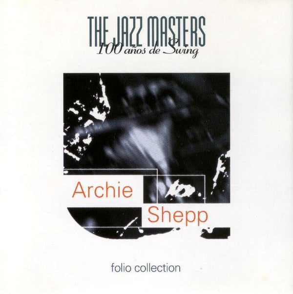 Archie Shepp : The Jazz Masters (100 Años De Swing) (CD, Comp)