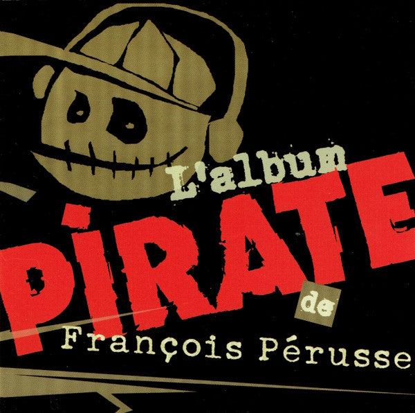 François Pérusse : L'Album Pirate (CD, Album)