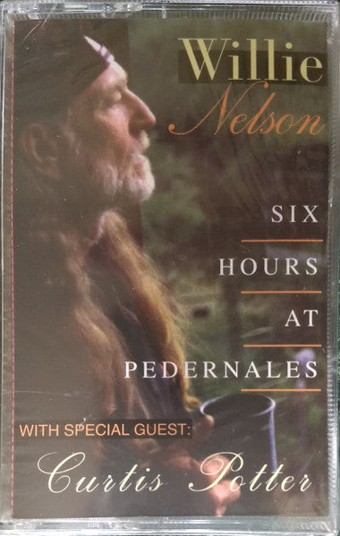 Willie Nelson With Special Guest: Curtis Potter : Six Hours At Pedernales (Cass, Album)