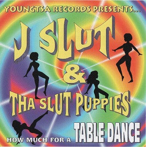 J Slut & Tha Slut Puppies : How Much For A Table Dance (CD, Maxi)