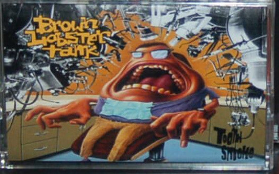 Brown Lobster Tank : "Tooth Smoke" (Cass, Album)