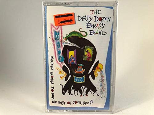 The Dirty Dozen Brass Band : Open Up: Whatcha Gonna Do For The Rest Of Your Life? (Cass, Album)