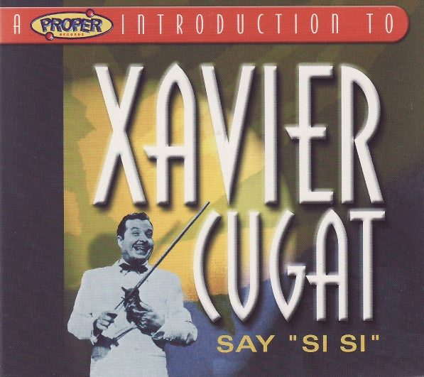 Xavier Cugat : Say "Si Si" (CD, Comp)