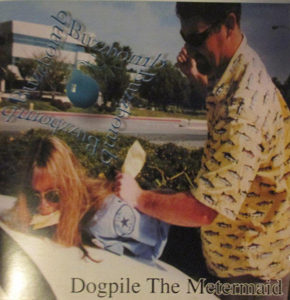 Buzzbomb (5) : Dogpile The Metermaid (CD, Album)