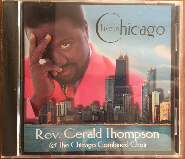 Rev. Gerald Thompson, The Chicago Combined Choir : Live in Chicago (CD, Album)