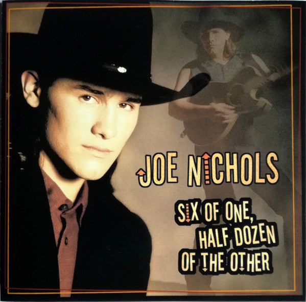Joe Nichols : Six Of One, Half Dozen Of The Other (CD, Album, RE)