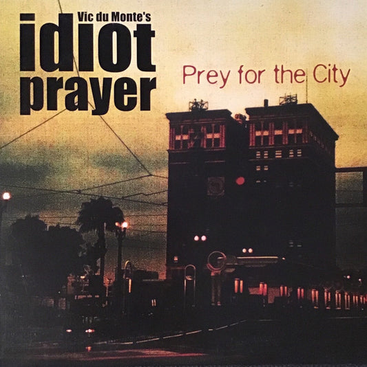 Vic Du Monte's Idiot Prayer : Prey For The City (LP, Album)
