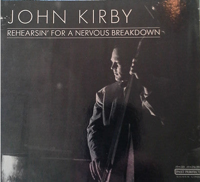 John Kirby : Rehearsin' For A Nervous Breakdown (LP, Comp)