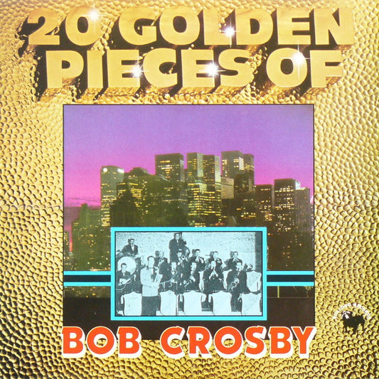 Bob Crosby  Featuring  The Bob Cats* : 20 Golden Pieces Of Bob Crosby (LP, Comp)