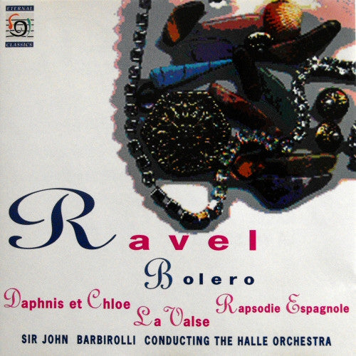 Sir John Barbirolli, Halle Orchestra, The* : Ravel (CD, Album)