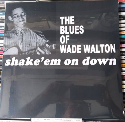 Wade Walton : The Blues Of Wade Walton - Shake 'Em On Down (LP, Album, RE)