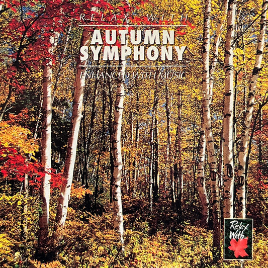 Unknown Artist : Relax With... Autumn Symphony (Enhanced With Music) (CD, Album)
