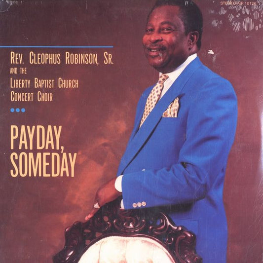 Reverend Cleophus Robinson, Sr.* And The Liberty Baptist Church Concert Choir : Payday, Someday (LP, Album)