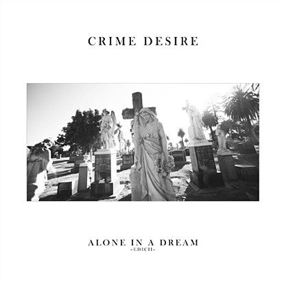 Crime Desire : Alone In A Dream EDICII (12")
