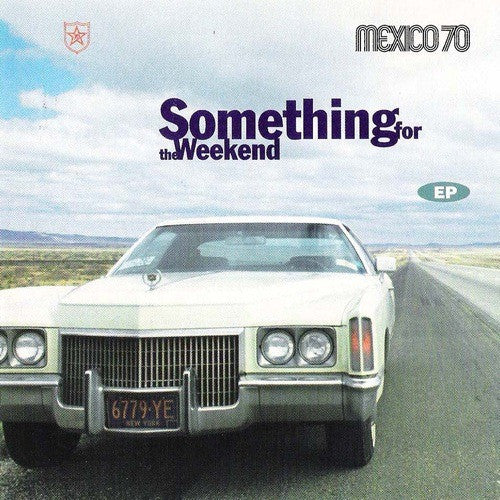 Mexico 70 : Something For The Weekend (CD, EP)