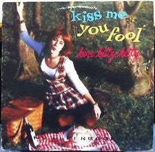 Here Kitty Kitty : Kiss Me You Fool (LP, Album)