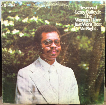 Reverend Leroy Bailey, Jr. : The Woman I Love Just Won't Treat Me Right (LP)