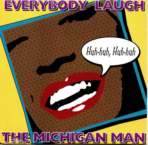 The Michigan Man : Everybody Laugh, Huh Huh, Huh Huh (CD, Single)