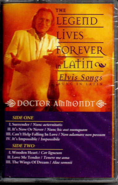 Tohtori Ammondt : The Legend Lives Forever In Latin - Elvis Songs Sung In Latin (Cass, Comp)