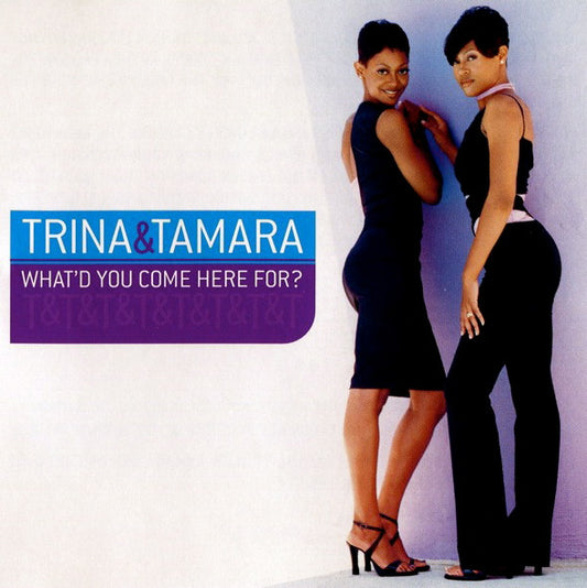 Trina & Tamara : What'd You Come Here For? (CD, Single)