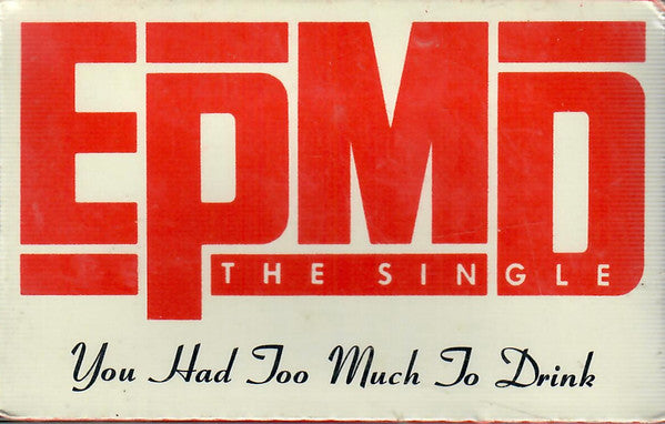 EPMD : You Had Too Much To Drink (Cass, Single)