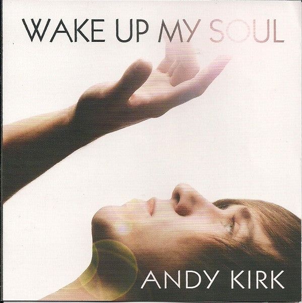 Andy Kirk (6) : Wake Up My Soul (CD, Album)