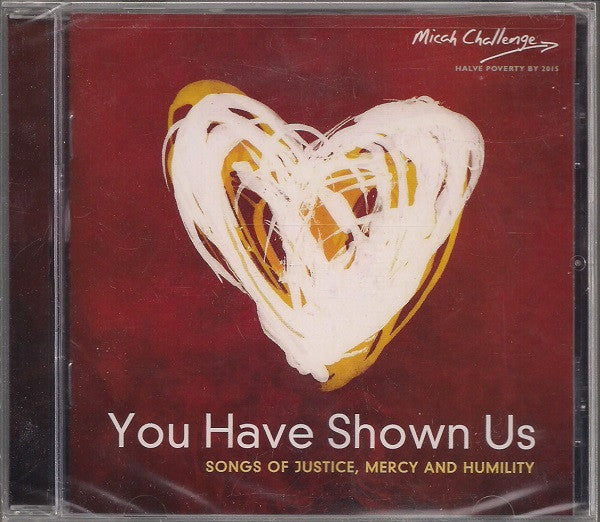 Various : You Have Shown Us (Songs Of Justice, Mercy And Humility) (CD, Comp)