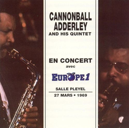Cannonball Adderley And His Quintet* : En Concert Avec Europe 1 - Salle Pleyel 27 Mars • 1969 (CD, Album)