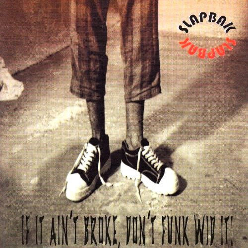 Slapbak : If It Ain't Broke, Don't Funk Wid It! (Cass, Album)