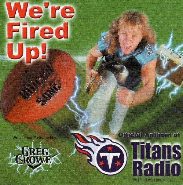 Greg Crowe : We're Fired Up! (Official Anthem Of Titans Radio) (CD, Single)